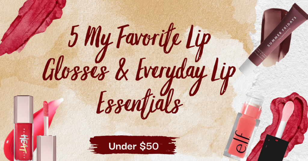 5 of my favorite lip glosses 2025